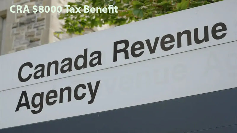 CRA $8000 Tax Benefit