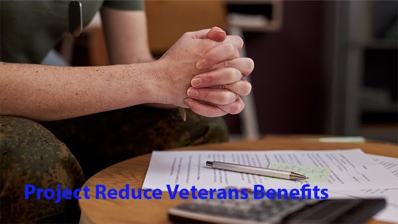 Project Reduce Veterans Benefits